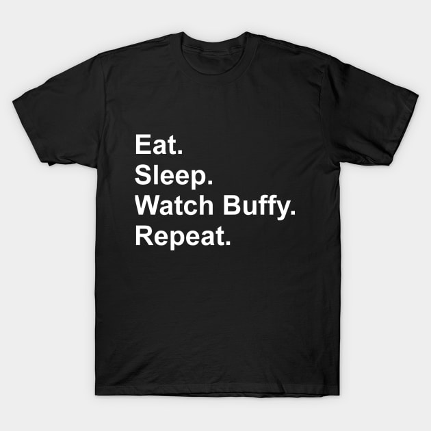 Eat. Sleep. Watch Buffy. Repeat T-Shirt by isobeldraws